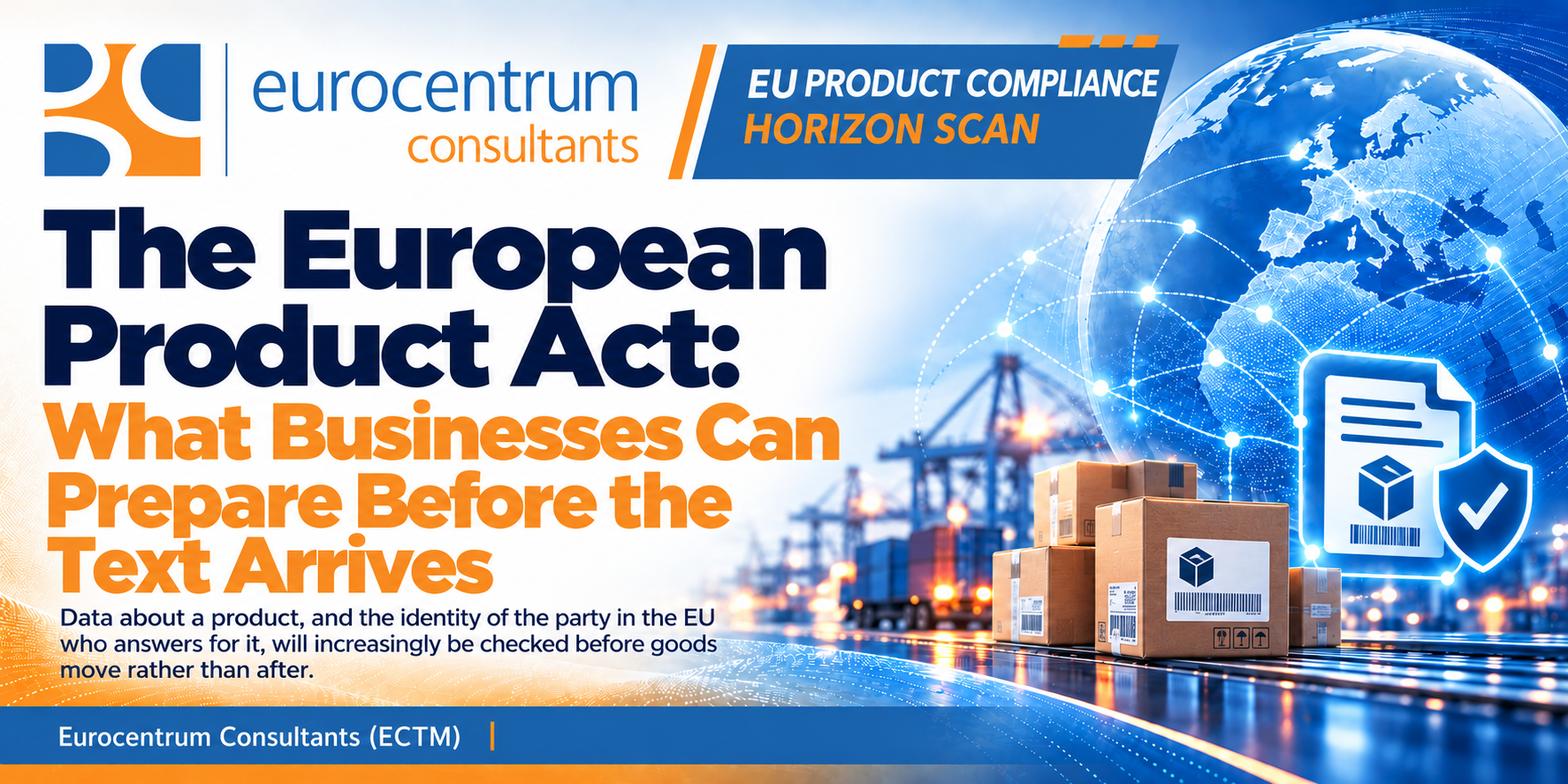 The European Product Act: What Businesses Can Prepare Before the Text Arrives